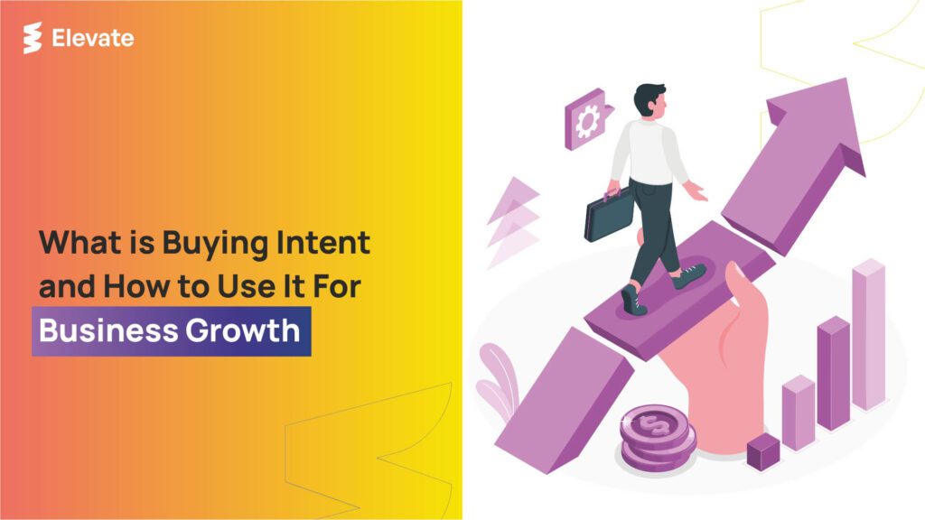 What is Buying Intent and How to Use It For Business Growth